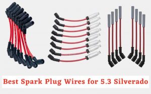 Best Spark Plug Wires for 5.3 Silverado