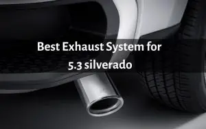 Best exhaust 5.3 silverado