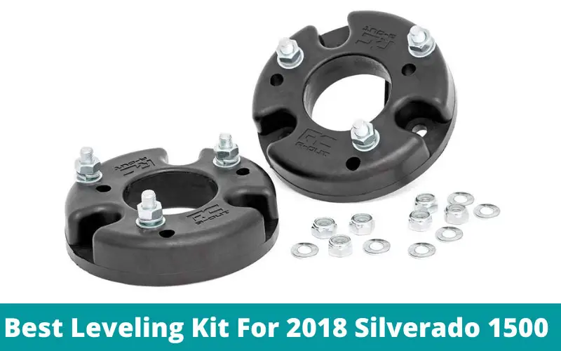 Best Leveling Kit For 2018 Silverado 1500