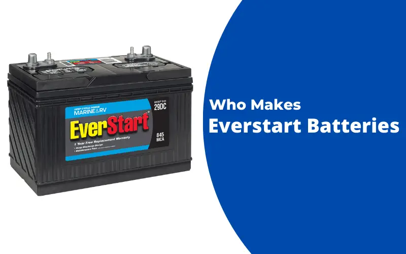 Who makes Everstart Batteries