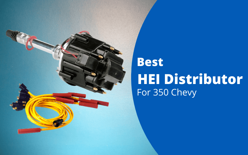 Best HEI Distributor For 350 Chevy 