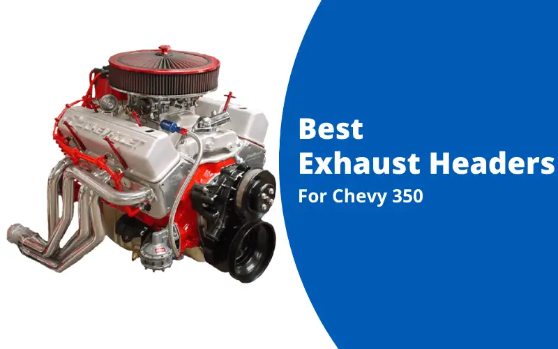 Upgrade Your Chevy 350 with These 5 Best Exhaust Headers – AutoTroop
