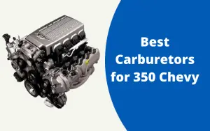 Best Carburetors for 350 Chevy